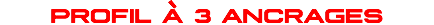 PROFIL À 3 ANCRAGES