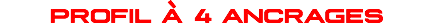 PROFIL À 4 ANCRAGES